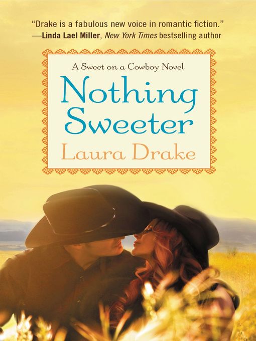 Title details for Nothing Sweeter by Laura Drake - Available